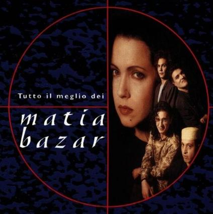 Tutto il Meglio Dei Matia Bazar - CD Audio di Matia Bazar