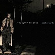 Long Ago & Far Away - CD Audio di Charlie Watts