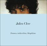 Femmes, Indiscretion, Blaspheme - CD Audio di Julien Clerc