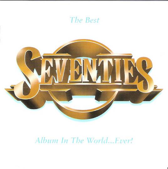 Best Seventies Album In The World ... Ever! - CD Audio