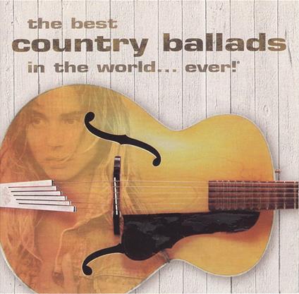 Best Country Ballads In The World Ever - CD Audio