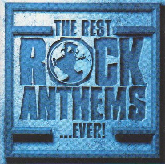 Best Rock Anthems.. Ever! - CD Audio