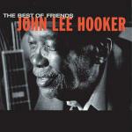 The Best of Friends - CD Audio di John Lee Hooker
