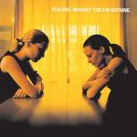 Without you I'm Nothing - CD Audio di Placebo