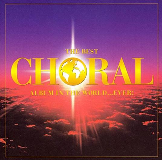 Best Choral Album In The World...Ever (The) - CD Audio