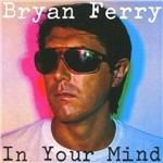 In Your Mind - CD Audio di Bryan Ferry