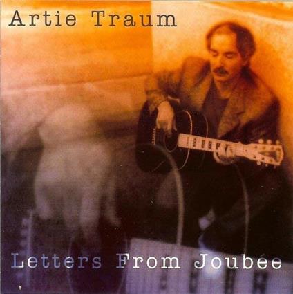 Letters from joubee - CD Audio di Artie Traum