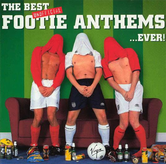 Best Unofficial Footie Anthems.. Ever - CD Audio