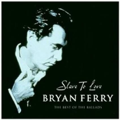 Slave to Love. The Best of the Ballads (2 Inediti) - CD Audio di Bryan Ferry