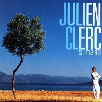 Si J'etais elle - CD Audio di Julien Clerc