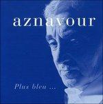 Plus bleu... - CD Audio di Charles Aznavour