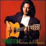 Rosas del amor - CD Audio di Tomatito