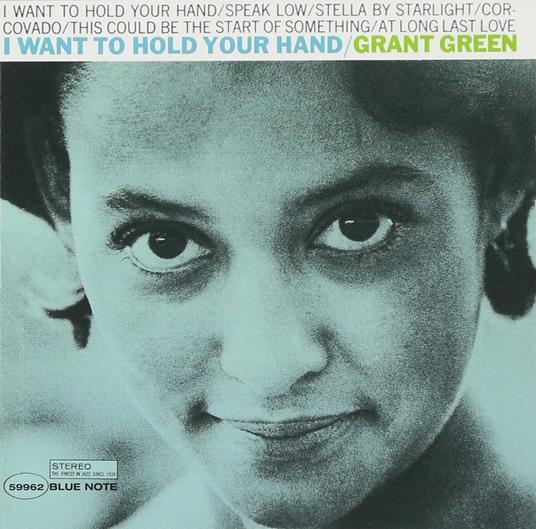 I Want To Hold Your Hand - CD Audio di Grant Green
