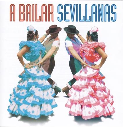 Bailar Sevillanas. 40 Sevillanas Inolvidables - CD Audio