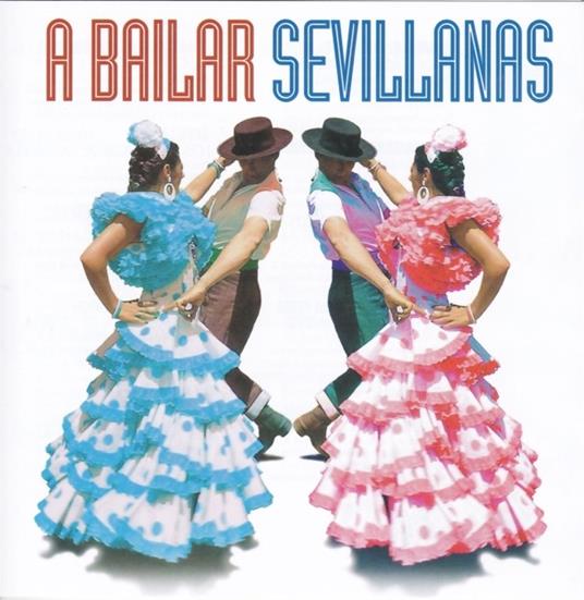 Bailar Sevillanas. 40 Sevillanas Inolvidables - CD Audio