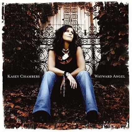 Wayward Angel - CD Audio di Kasey Chambers