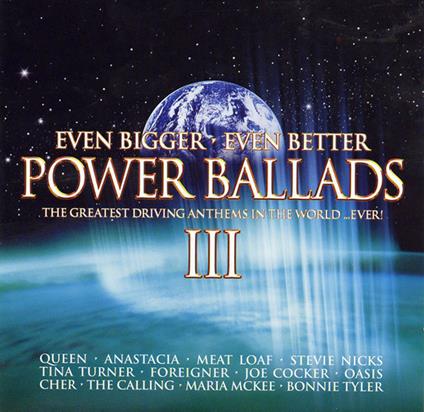 Power Ballads Iii / Even Bigger Even Better Power Ballads (2Cd) - CD Audio