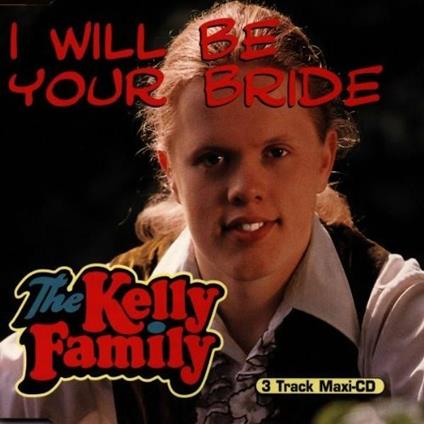 I Will Be Your Bride - CD Audio di Kelly Family