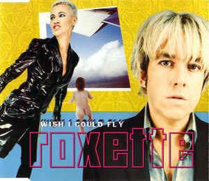 Wish I Could Fly - CD Audio di Roxette