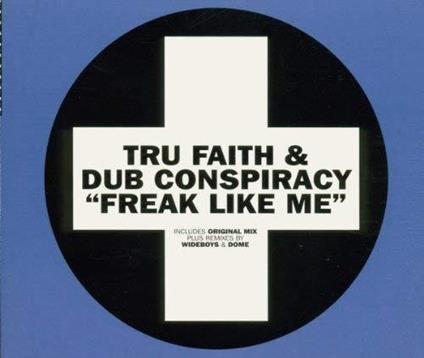 Freak Like Me - CD Audio di Tru Faith,Dub Conspiracy