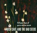 Fifteen Feet of Pure White Snow - CD Audio di Nick Cave and the Bad Seeds