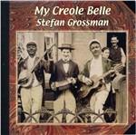 My Creole Belle - CD Audio di Stefan Grossman
