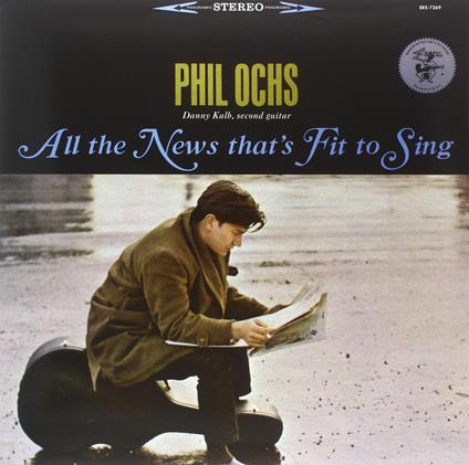 All the News That's Fit to Sing - Vinile LP di Phil Ochs