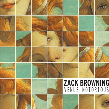 Venus Notorious - CD Audio di Zack Browning