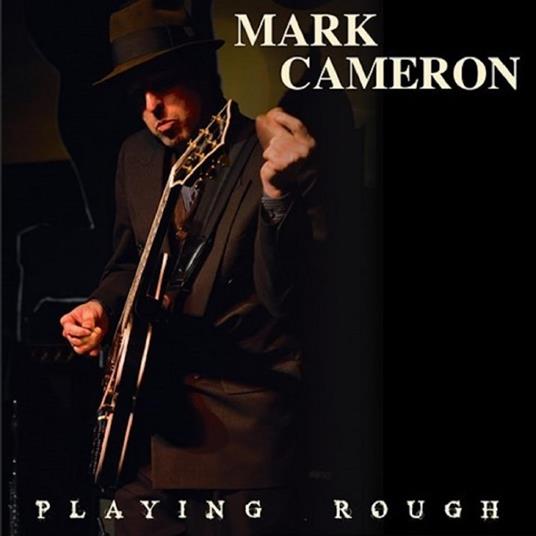 Playing Rough - CD Audio di Mark Cameron