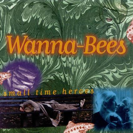 Small Time Heroes - CD Audio di Wanna-Bees