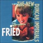 Fried! - CD Audio di New Duncan Imperials