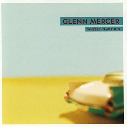 Wheels in Motion - CD Audio di Glenn Mercer