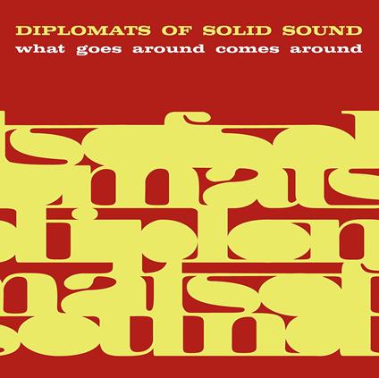 What Goes Around Comes Around - CD Audio di Diplomats of Solid Sound