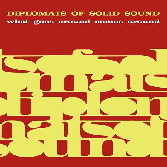 What Goes Around Comes Around - CD Audio di Diplomats of Solid Sound