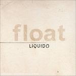 Float (Limited Edition) - CD Audio di Liquido