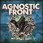 My Life, My Way - CD Audio di Agnostic Front