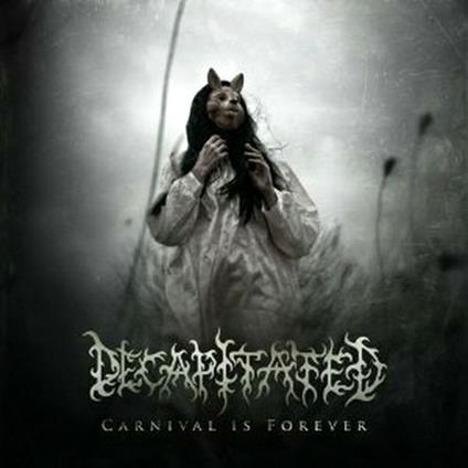 Carnival Is Forever - CD Audio di Decapitated