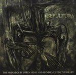 The Mediator Between Head and Hands Must Be the Heart - CD Audio di Sepultura