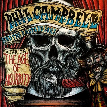 The Age of Absurdity - CD Audio di Phil Campbell and the Bastard Sons