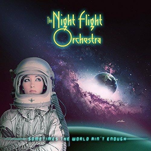 Sometimes the World Ain't Enough - CD Audio di Night Flight Orchestra
