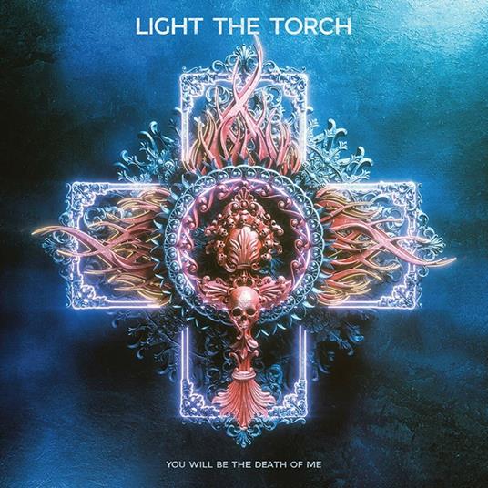 You Will Be the Death of Me - CD Audio di Light the Torch
