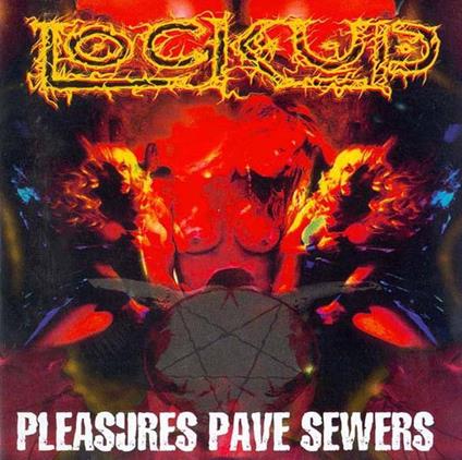 Pleasures Pave Sewers - CD Audio di Lock Up