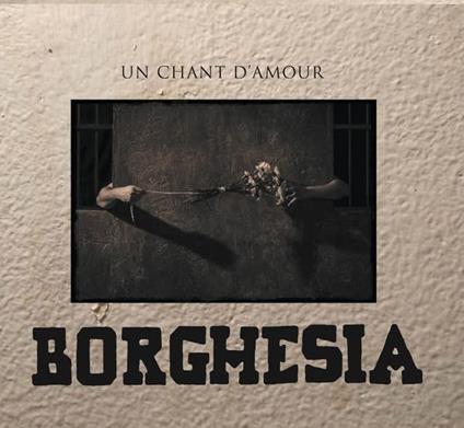 Un Chant d'Amour - CD Audio di Borghesia