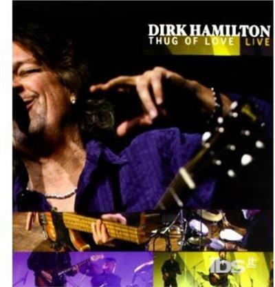 Thug of Love. Live - CD Audio + DVD di Dirk Hamilton