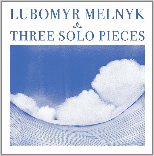 Three Solo Pieces - CD Audio di Lubomyr Melnyk