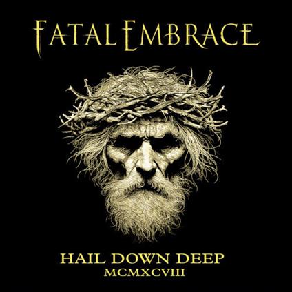 Hail Down Deep - CD Audio di Fatal Embrace