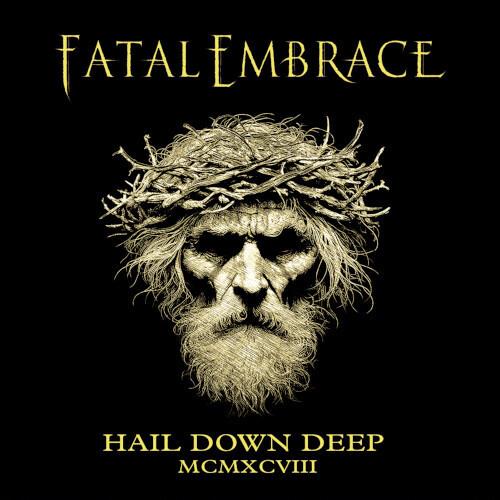 Hail Down Deep - CD Audio di Fatal Embrace