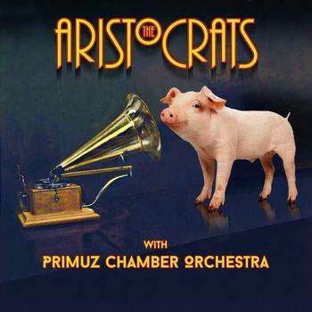 Aristocrats with Primuzchamber Orchestra - CD Audio di Aristocrats,Primuz