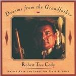 Dreams from the Grandfather - CD Audio di Robert Tree Cody