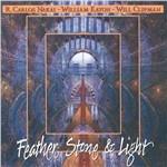 Feather Stone & Light - CD Audio di R. Carlos Nakai,William Eaton